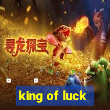 king of luck