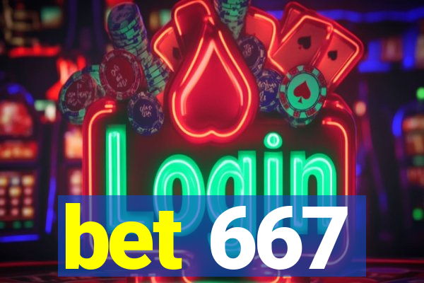 bet 667