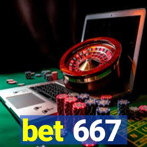 bet 667