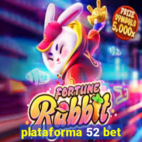 plataforma 52 bet