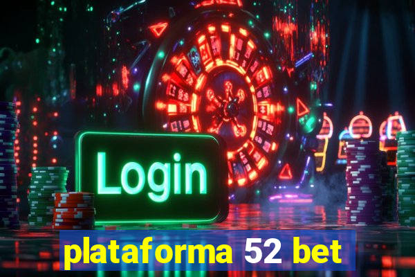 plataforma 52 bet