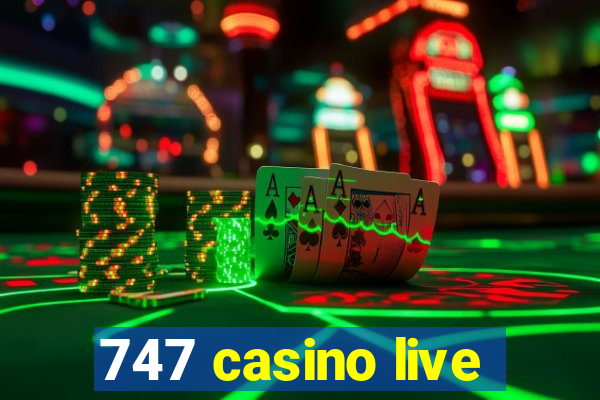 747 casino live