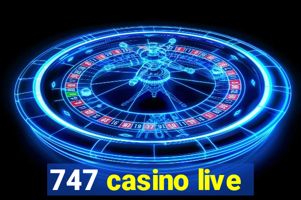 747 casino live