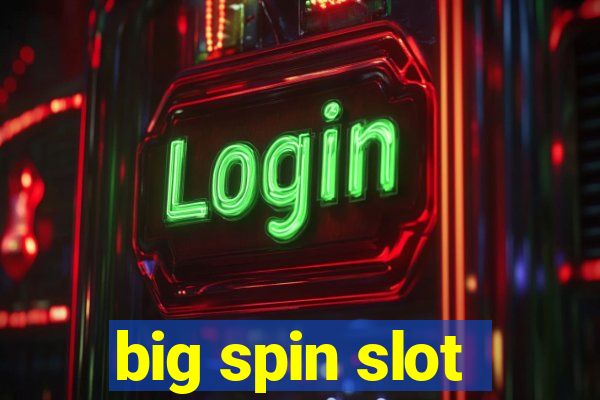 big spin slot