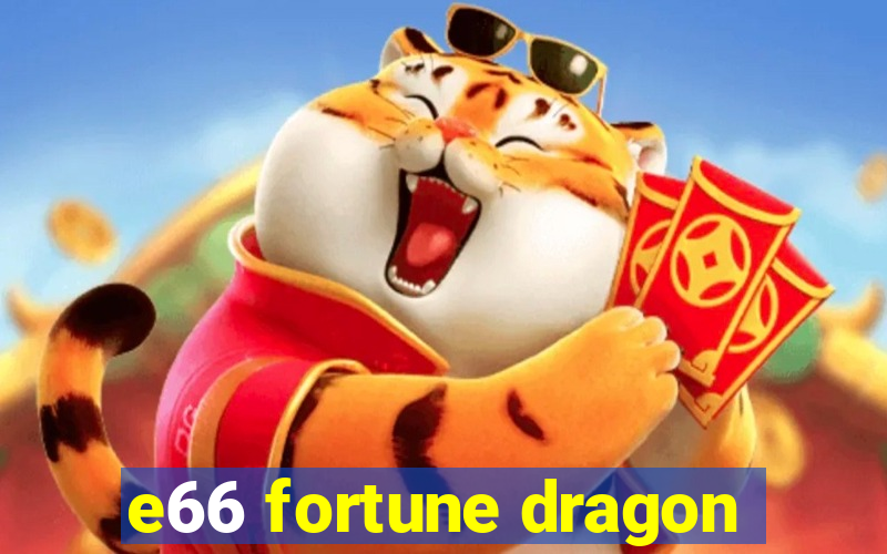 e66 fortune dragon