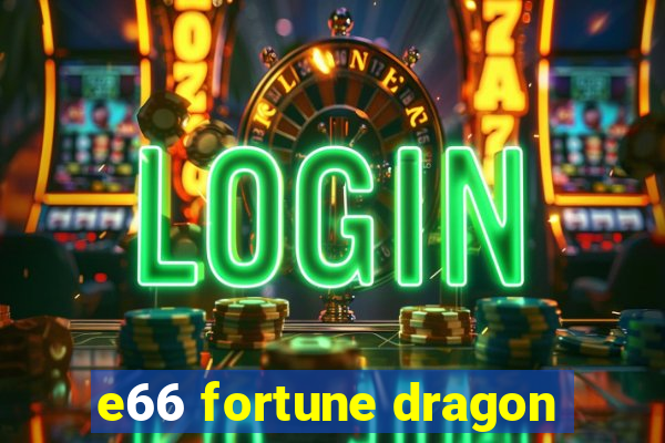 e66 fortune dragon