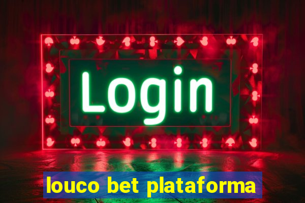 louco bet plataforma