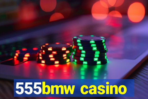 555bmw casino