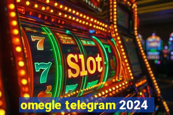 omegle telegram 2024