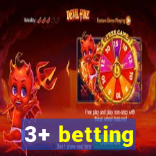 3+ betting