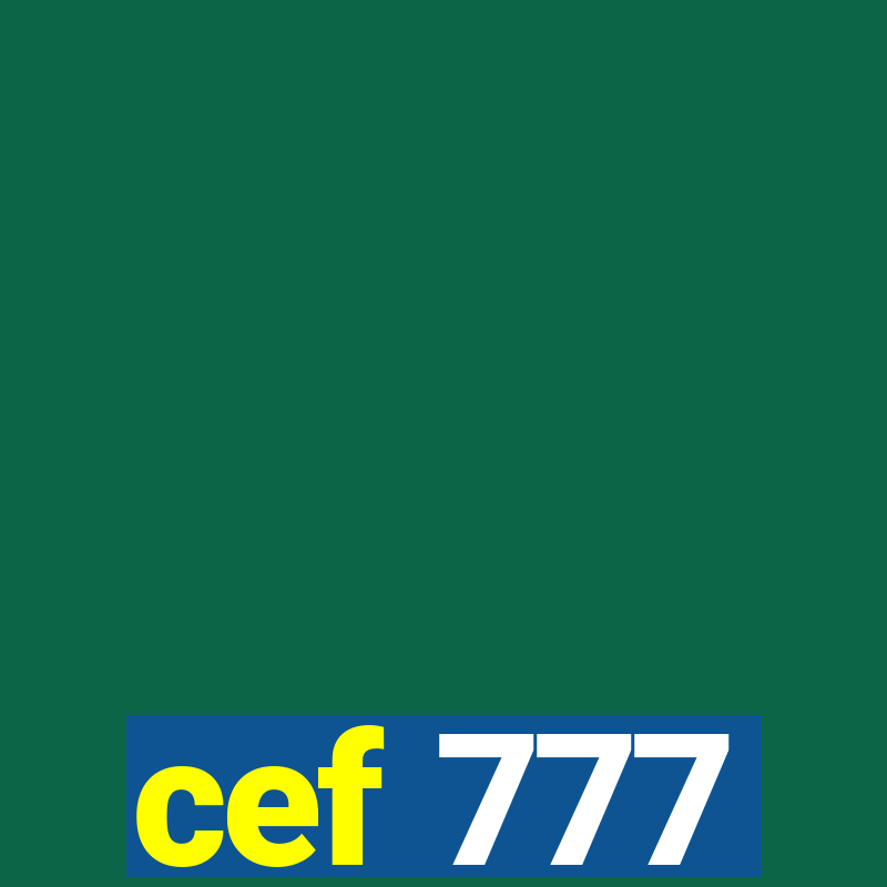 cef 777