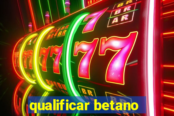 qualificar betano