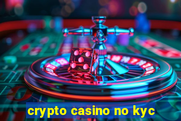 crypto casino no kyc