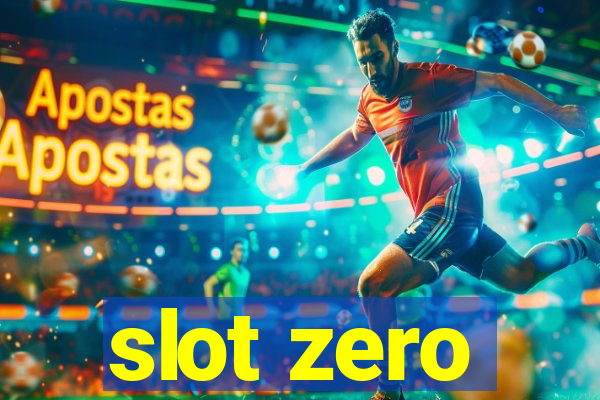 slot zero