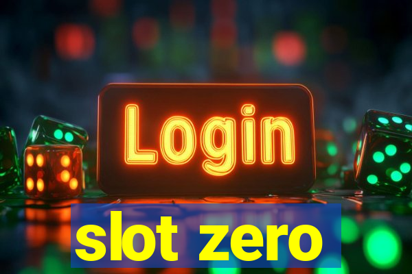 slot zero