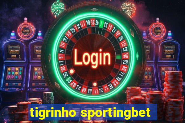 tigrinho sportingbet