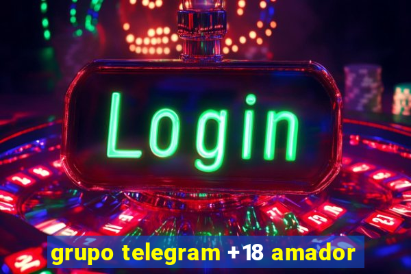 grupo telegram +18 amador