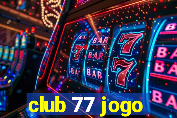 club 77 jogo