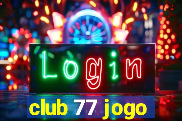 club 77 jogo