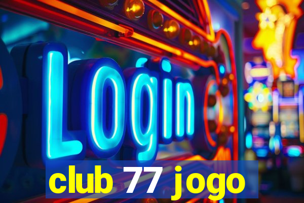 club 77 jogo