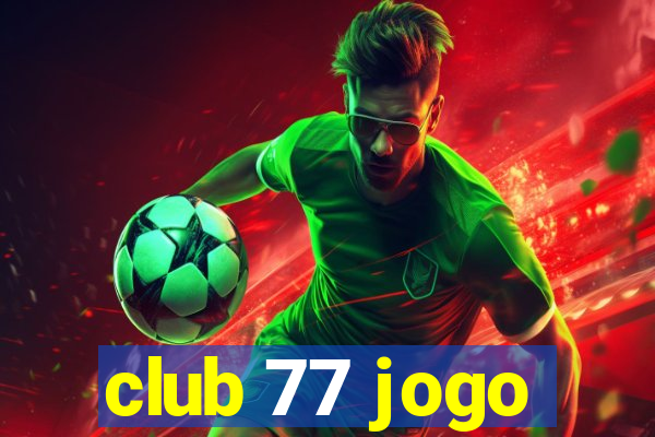 club 77 jogo