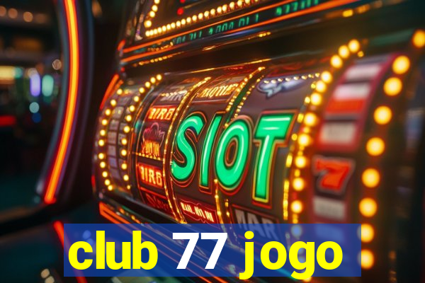 club 77 jogo