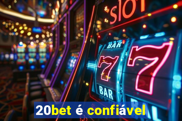 20bet é confiável