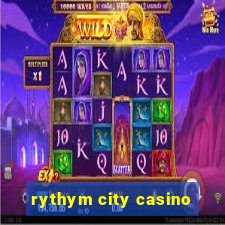 rythym city casino