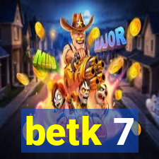 betk 7