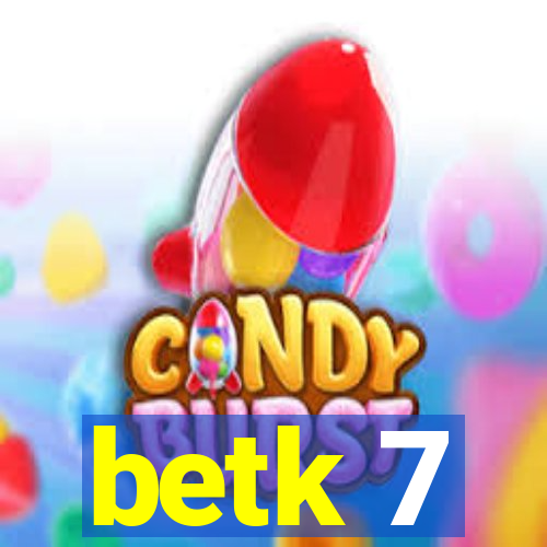 betk 7