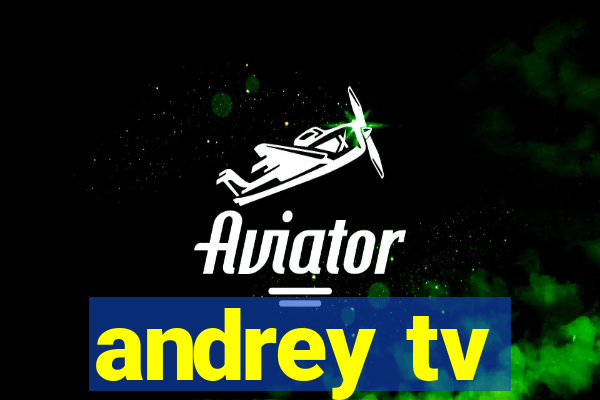 andrey tv