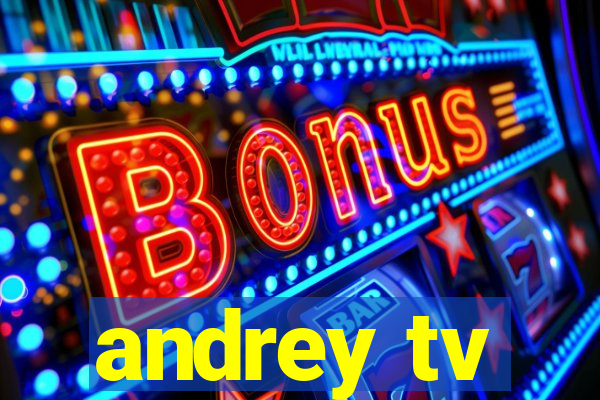 andrey tv