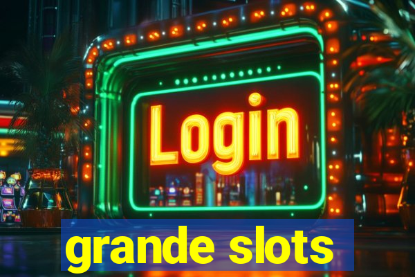 grande slots