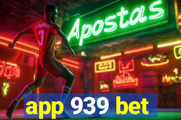 app 939 bet