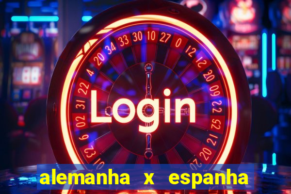 alemanha x espanha ao vivo