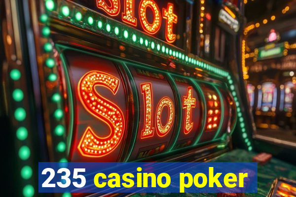 235 casino poker