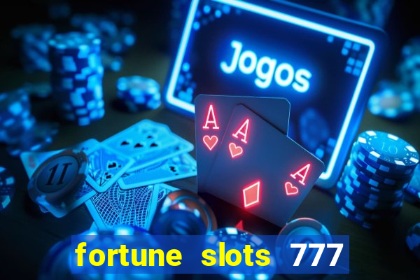 fortune slots 777 paga mesmo