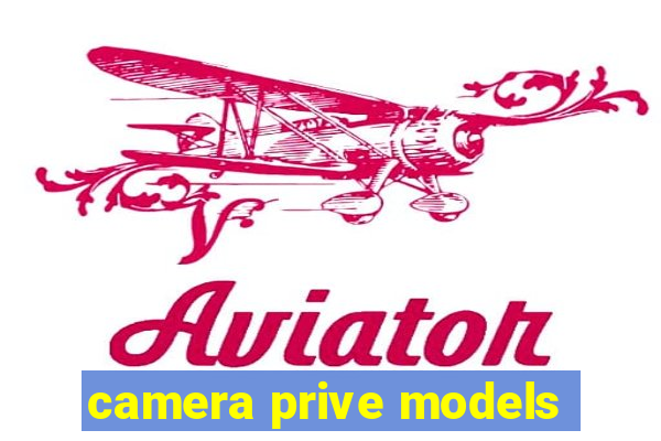 camera prive models