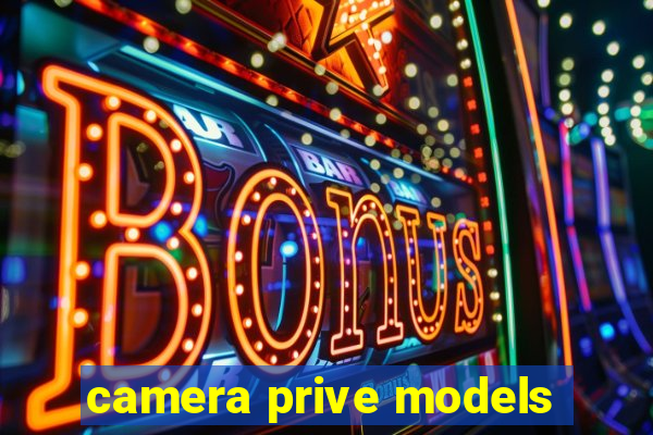 camera prive models