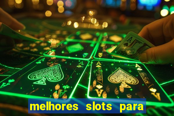 melhores slots para comprar b?nus