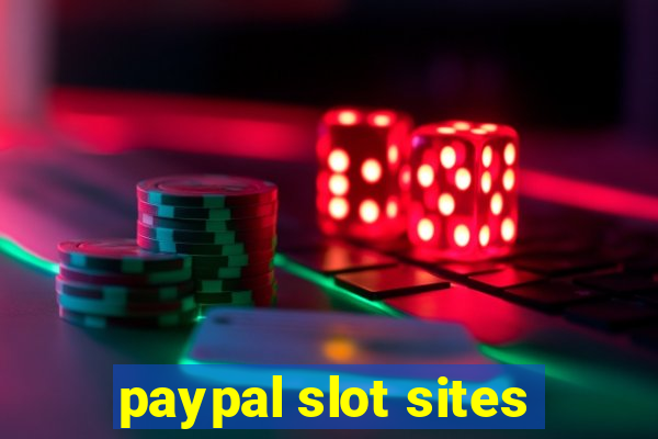 paypal slot sites