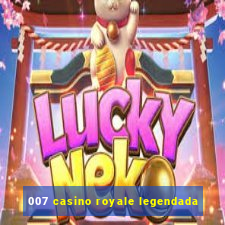 007 casino royale legendada