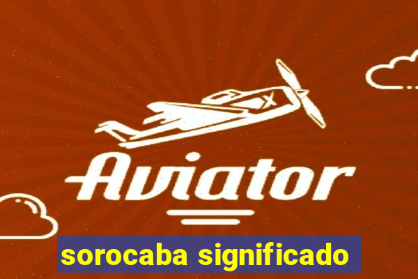 sorocaba significado