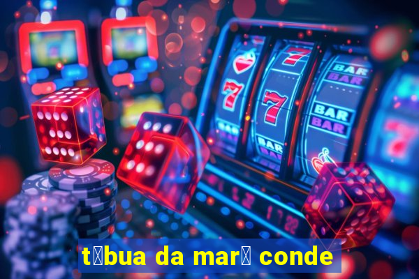 t谩bua da mar茅 conde