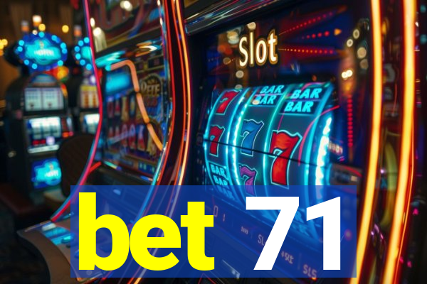 bet 71