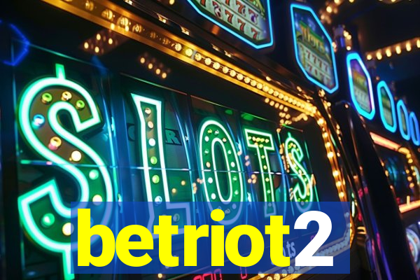 betriot2