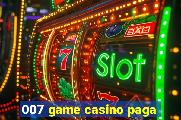 007 game casino paga