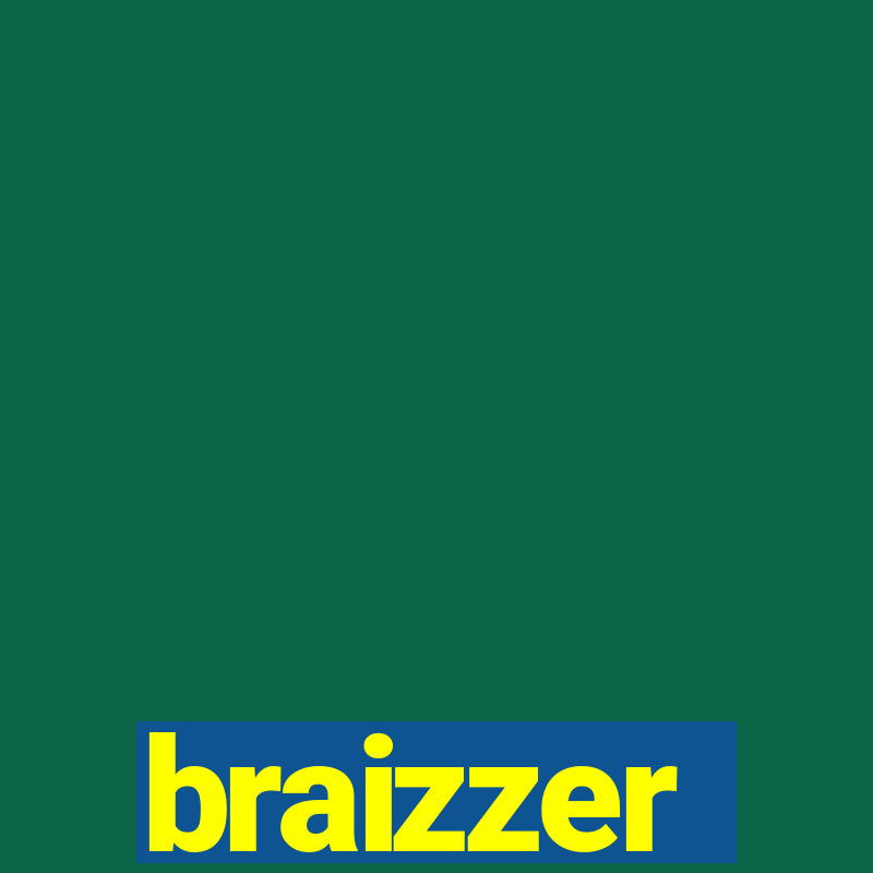 braizzer