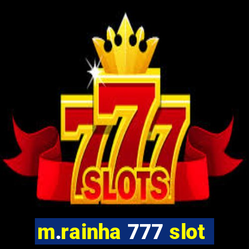 m.rainha 777 slot