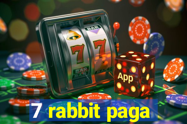 7 rabbit paga